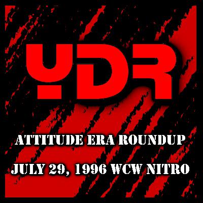 Attitude Era Roundup Episode 7: July 29, 1996 WCW Nitro