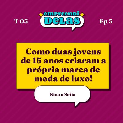 5.3 Como duas jovens de 15 anos criaram uma marca de moda de luxo do zero!