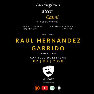 Los Ingleses Dicen Calm! - Raúl Hernández Garrido [EP10]