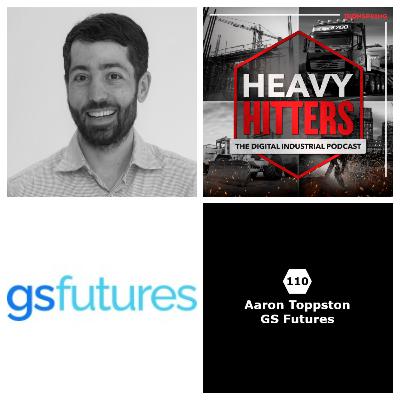 110. Aaron Toppston, GS Futures - Building the Future of the Built Environment