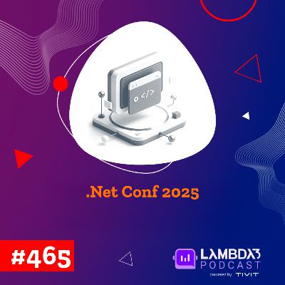 Lambda3 Podcast 465 - .NET Conf 2025