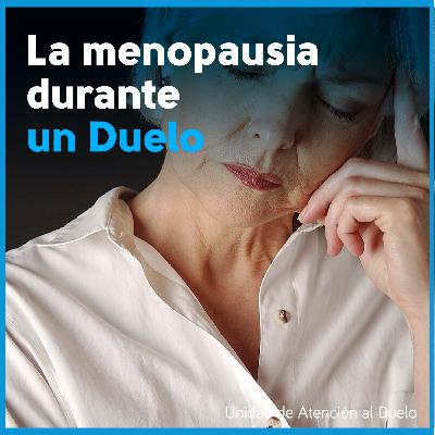La menopausia durante un Duelo
