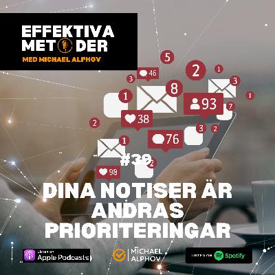 #39 Dina notiser är andras prioriteringar