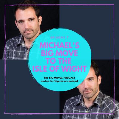 7. Michael’s Big Move to The Isle of Wight 7. Michael’s Big Move to The Isle of Wight