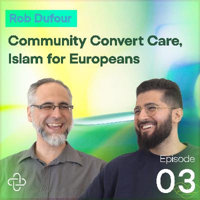 Becoming Muslim, Islam and the West, Supporting New Muslims | Rob Dufour on The Caretakers Podcast