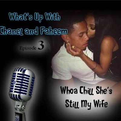 Episode 3: Whoa! Chill, She's Still My Wife