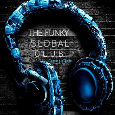 The Funky Global Club Radio Show by Gerardo Ojeda - Sábado 15 de abril 2017