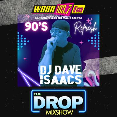 The Drop - DJ Dave Isaacs - 90's Refresh