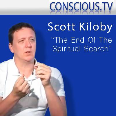 Scott Kiloby 'The End Of The Spiritual Search' Interview by Iain McNay Scott Kiloby 'The End Of The Spiritual Search' Interview by Iain McNay