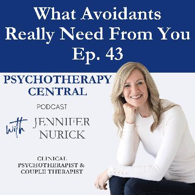 EP 43 What Avoidants Really Need from You