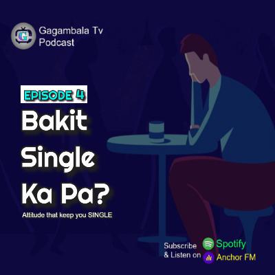 Episode 4: Attitude That Will Make You Single FOREVER! | Palitan Ang Behavior Kung Gusto Mo Pang Magka-Jowa