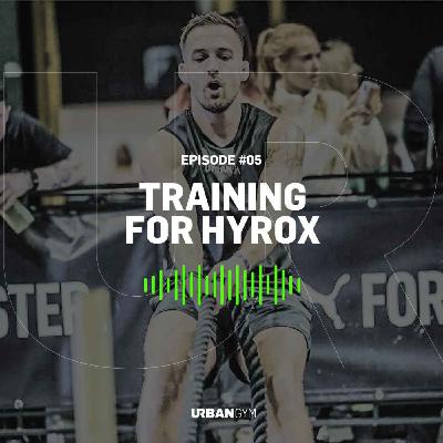UR Podcast S02E05: Training For HYROX