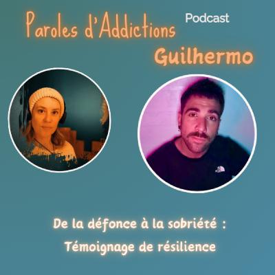 Guilhermo Le Sobre : de la défonce à la sobriété : Témoignage de résilience