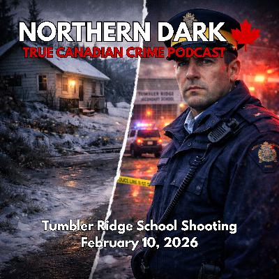 ND EP: 33 - Tumbler Ridge School Shooting