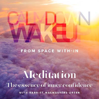Calm Down, Wake Up (episode 9) Meditation with Harriet MacMasters-Green