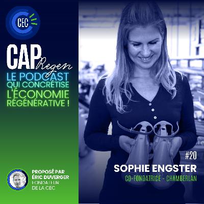 #20 - L'entrepreneuriat au service de la régénération du savoir-faire avec Sophie Engster de Chamberlan #20 - L'entrepreneuriat au service de la régénération du savoir-faire avec Sophie Engster de Chamberlan