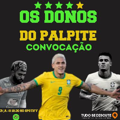 OS DONOS DO PALPITE! CONVOCAÇÃO DOS HERÓIS DO HEXA... OS DONOS DO PALPITE! CONVOCAÇÃO DOS HERÓIS DO HEXA...