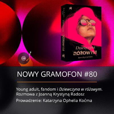 #80 | Young adult, fandom i "Dziewczyna w różowym". Rozmowa z Joanną Krystyną Radosz