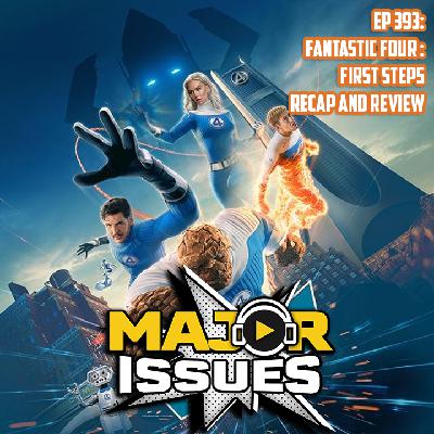 Ep 393: Fantastic Four: FIrst Steps Recap And Review