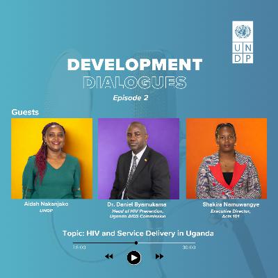 Episode 2: HIV and Service Delivery in Uganda Episode 2: HIV and Service Delivery in Uganda