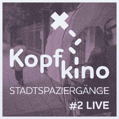Bonusfolge: Kopfkino - Stadtspaziergänge #2 Live