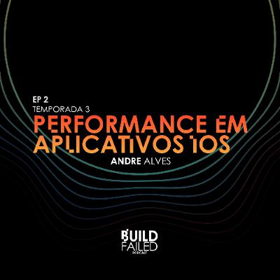 S3E2 - Performance em aplicativos iOS S3E2 - Performance em aplicativos iOS