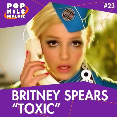 "Toxic". Cała prawda o najlepszym kawałku Britney Spears – Pop Milenialnie #23