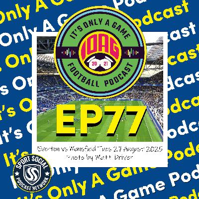 EP77: Rochdale's start to the season, Everton 2-0 Mansfield review and FPL Recap