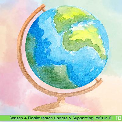 113: Season 4 Finale: Match Update & Supporting IMGs in ID
