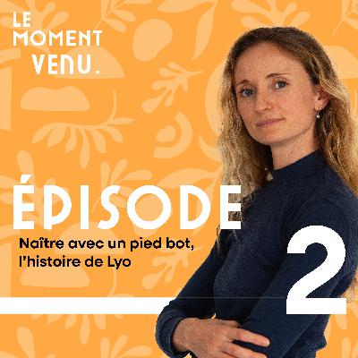 Naître avec un pied bot, l'histoire de Lyo Naître avec un pied bot, l'histoire de Lyo