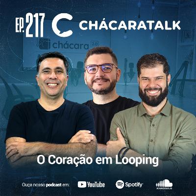 ChácaraTalk 217 │ Direção em Tempo de Confusão: O Coração em Looping