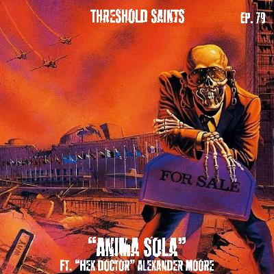 “Anima Sola” Ft. ‘The Hex Doctor’ Alexander Moore Ep. 79