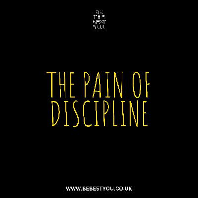 THE PAIN OF DISCIPLINE