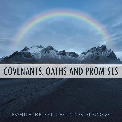 Covenants, Oaths and Promises