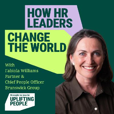 Episode 221: Rethinking HR for Connection and Innovation: Fabiola Williams, Partner & Chief People Officer at Brunswick Group Episode 221: Rethinking HR for Connection and Innovation: Fabiola Williams, Partner & Chief People Officer at Brunswick Group