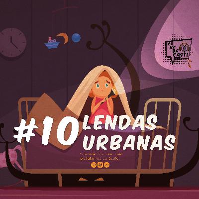 #10: LENDAS URBANAS - XRCAST