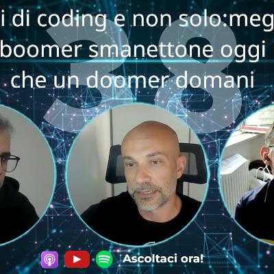 Agenti AI per coding e non solo:meglio un boomer smanettone oggi che un doomer domani #38 Agenti AI per coding e non solo:meglio un boomer smanettone oggi che un doomer domani #38