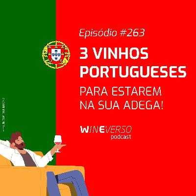 3 vinhos portugueses para estarem na sua adega!