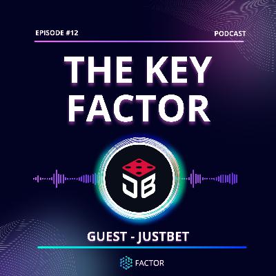 The Key Factor #012 - JustBet The Key Factor #012 - JustBet