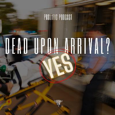 Dead Upon Arrival - Prolific Podcast - w/ Joey & John Matson - Ep 62