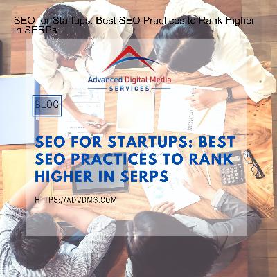 SEO for Startups: Best SEO Practices to Rank Higher in SERPs
