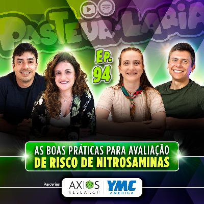AS BOAS PRÁTICAS PARA AVALIAÇÃO DE RISCO DE NITROSAMINAS - EP 94