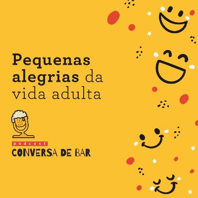 AS PEQUENAS ALEGRIAS DA VIDA ADULTA