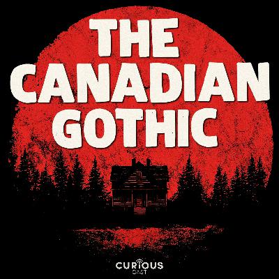 Introducing the Canadian Gothic