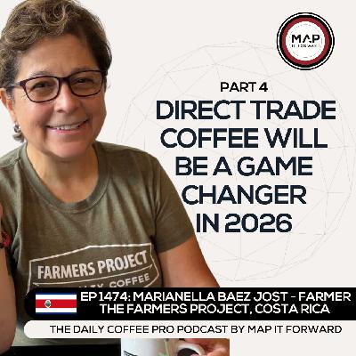 EP 1474 Marianella Baez Jost - Barriers to Direct Trade - The Daily Coffee Pro Podcast by Map It Forward with Lee Safar