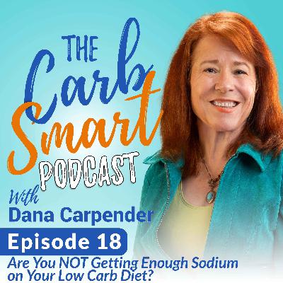 18. Are You NOT Getting Enough Sodium on Your Low Carb Diet?