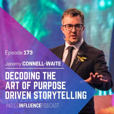 Jeremy Connell-Waite decodes how to change the world through purpose driven storytelling