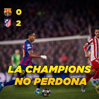 EUROPA TORNA A CASTIGAR AL BARÇA | FC Barcelona 0 Atlético de Madrid 2 EUROPA TORNA A CASTIGAR AL BARÇA | FC Barcelona 0 Atlético de Madrid 2