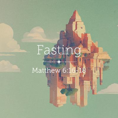 Matthew 6:16-18 – Fasting Matthew 6:16-18 – Fasting