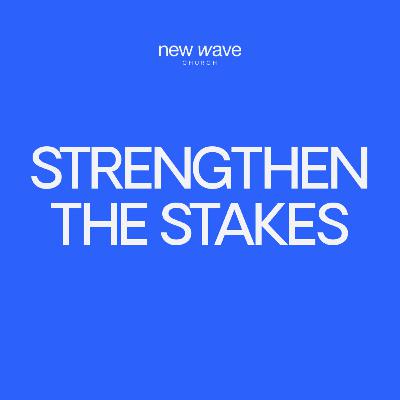 Strengthen the Stakes